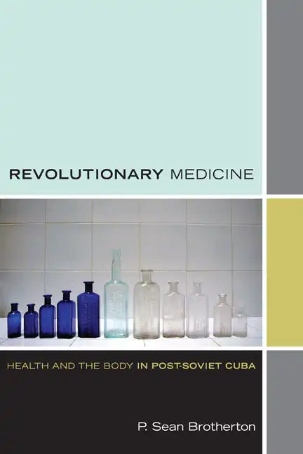 Revolutionary Medicine: Health and the Body in Post-Soviet Cuba - Paperback