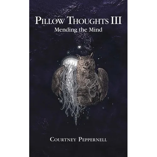Pillow Thoughts III: Mending the Mind - Paperback