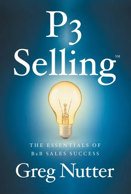 P3 Selling: The Essentials of B2B Sales Success - Hardcover