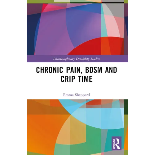 Chronic Pain, BDSM and Crip Time - Paperback