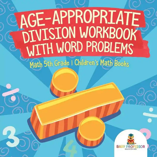 Age-Appropriate Division Workbook with Word Problems - Math 5th Grade Children's Math Books - Paperback
