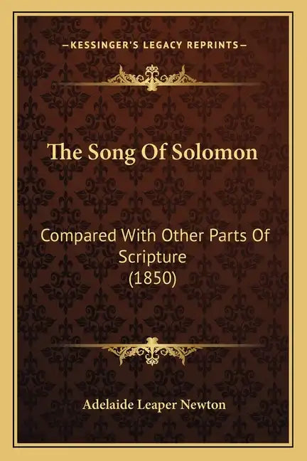 The Song Of Solomon: Compared With Other Parts Of Scripture (1850) - Paperback