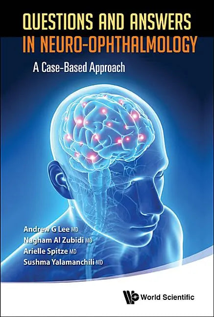 Questions and Answers in Neuro-Ophthalmology: A Case-Based Approach - Hardcover