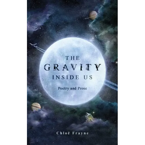 The Gravity Inside Us: Poetry and Prose - Paperback