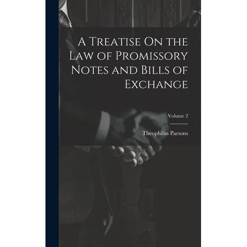 A Treatise On the Law of Promissory Notes and Bills of Exchange; Volume 2 - Hardcover