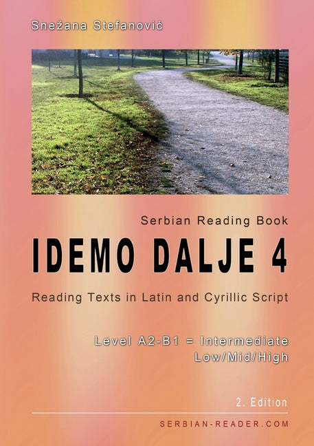 Serbian Reading Book "Idemo dalje 4": Reading Texts in Latin and Cyrillic Script with Vocabulary List, Level A2-B1 = Intermediate Low/Mid/High, 2. Edi - Paperback