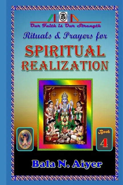 Rituals and Prayers for Spiritual Realization: Practicing the Hindu Traditions with full understanding - Paperback