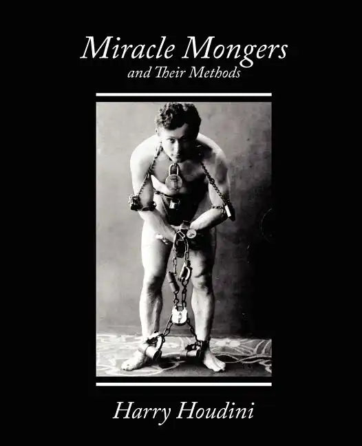 Miracle Mongers and Their Methods - Paperback