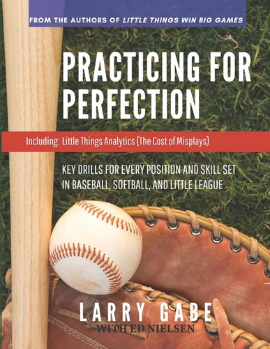 Practicing for Perfection: Key Drills for Every Position and Skill Set in Baseball, Softball, and Little League - Paperback