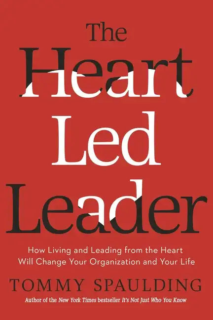The Heart-Led Leader: How Living and Leading from the Heart Will Change Your Organization and Your Life - Hardcover