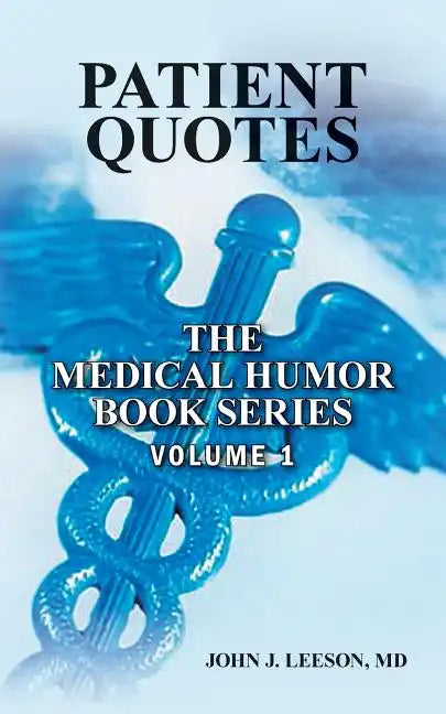 PATIENT QUOTES The Medical Humor Book Series: Volume 1 - Paperback