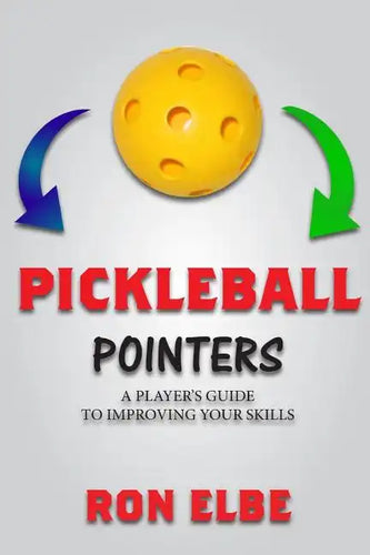 Pickleball Pointers: A Player's Guide to Improving Your Skills - Paperback