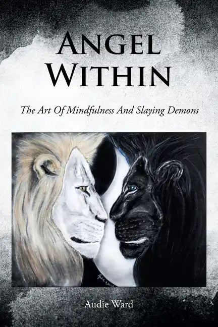 Angel Within: The Art Of Mindfulness And Slaying Demons - Paperback