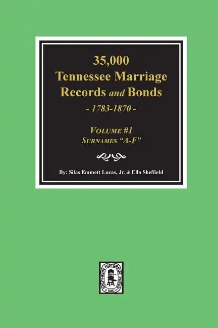 35,000 Tennessee Marriage Records and Bonds 1783-1870, 