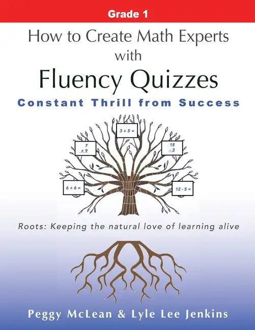 How to Create Math Experts with Fluency Quizzes Grade 1: Constant Thrill from Success - Paperback