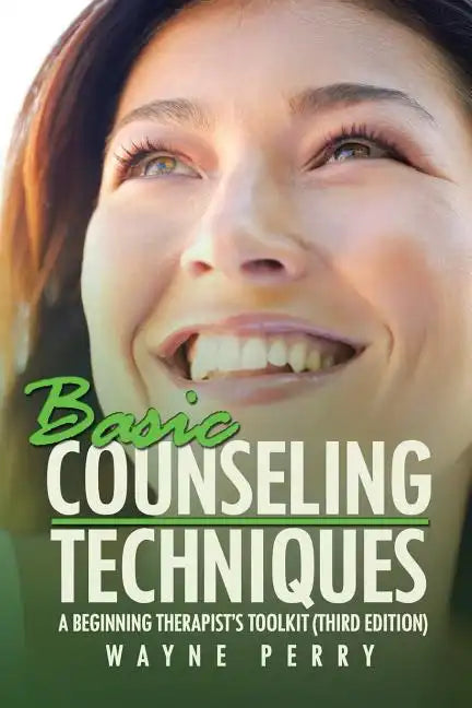 Basic Counseling Techniques: A Beginning Therapist's Toolkit (Third Edition) - Paperback