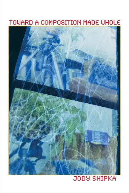 Toward a Composition Made Whole - Paperback