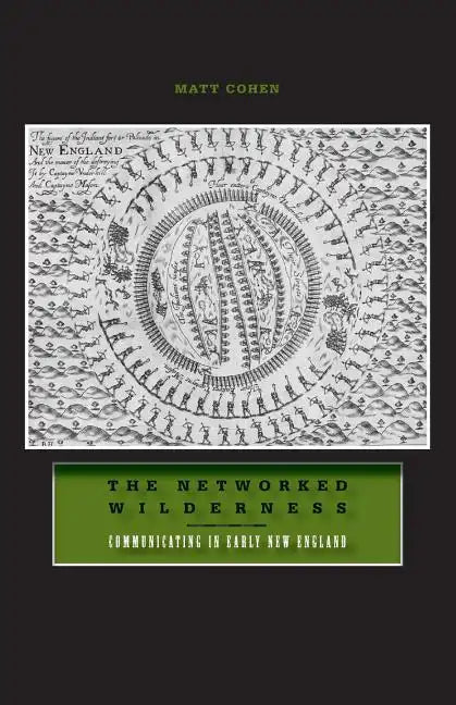 The Networked Wilderness: Communicating in Early New England - Paperback