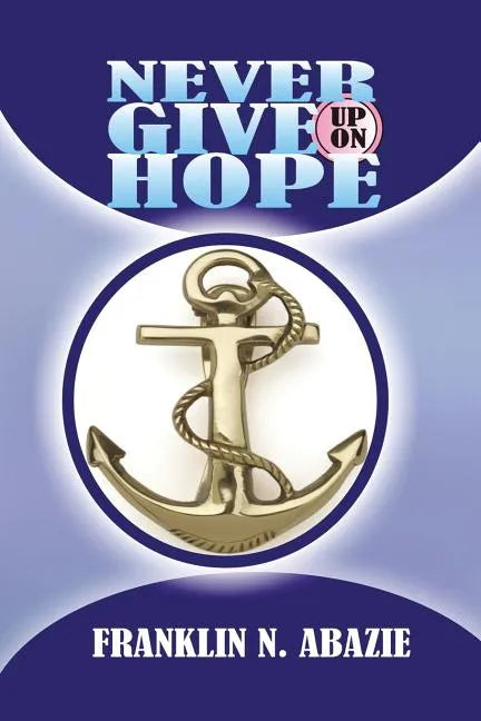 Never Give Up on Hope: Hope - Paperback
