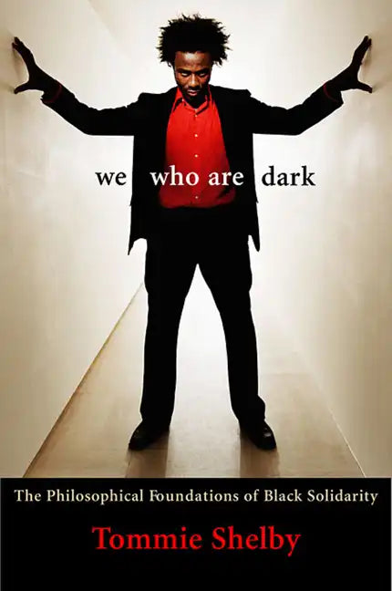 We Who Are Dark: The Philosophical Foundations of Black Solidarity - Paperback