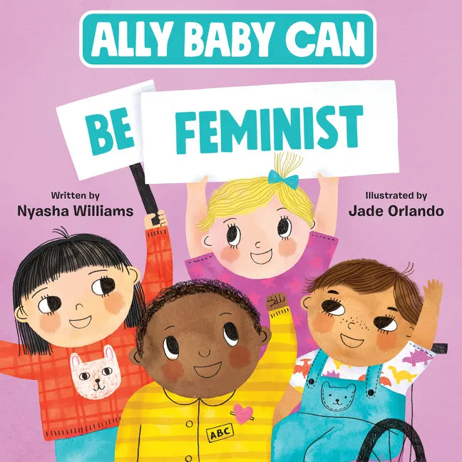 Ally Baby Can: Be Feminist - Hardcover