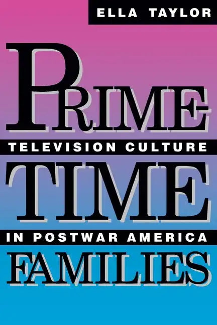 Prime-Time Families: Television Culture in Post-War America - Paperback