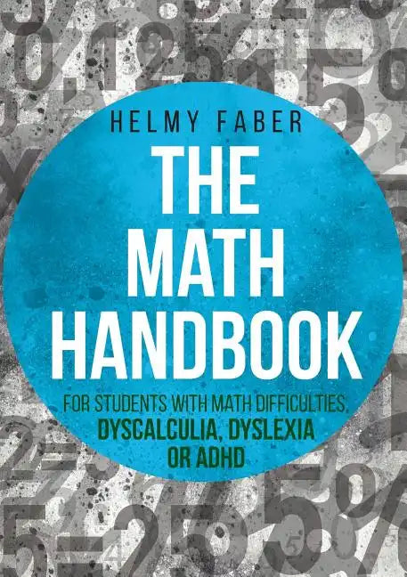 The Math Handbook for Students with Math Difficulties, Dyscalculia, Dyslexia or ADHD: (Grades 1-7) - Paperback