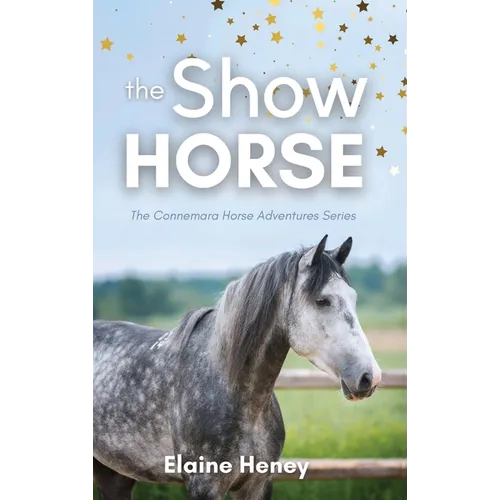 The Show Horse - Book 2 in the Connemara Horse Adventure Series for Kids. The perfect gift for children - Hardcover