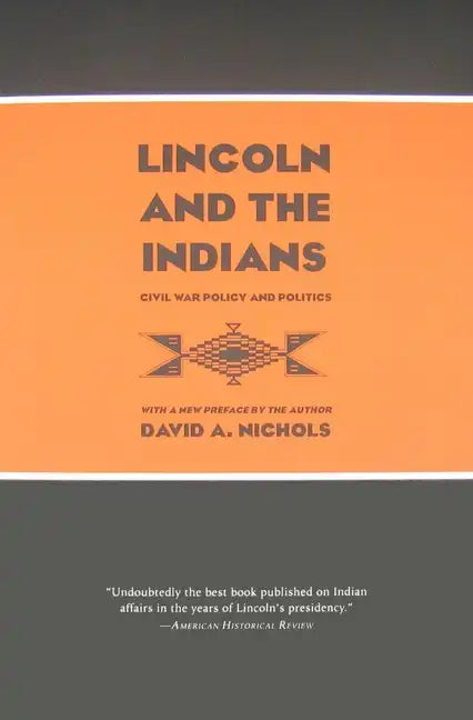 Lincoln and the Indians: Civil War Policy and Politics - Paperback