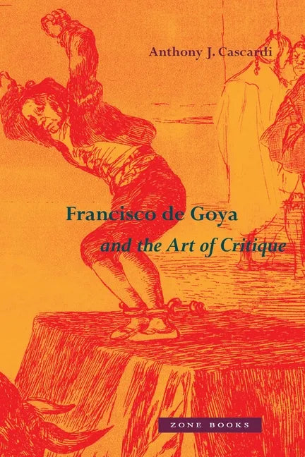 Francisco de Goya and the Art of Critique - Hardcover