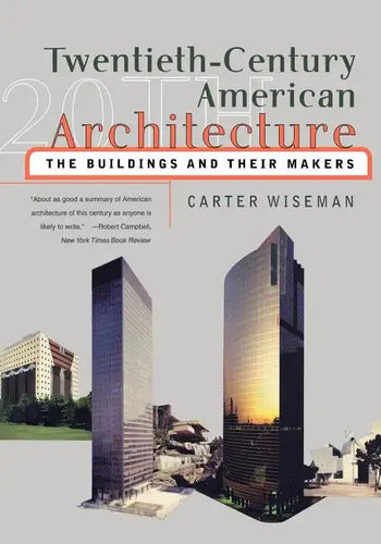 Twentieth-Century American Architecture: The Buildings and Their Makers - Paperback