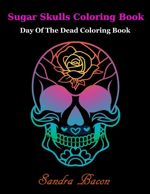 Sugar Skulls ColoringBook: Dead of the Dead Coloring Book - Paperback