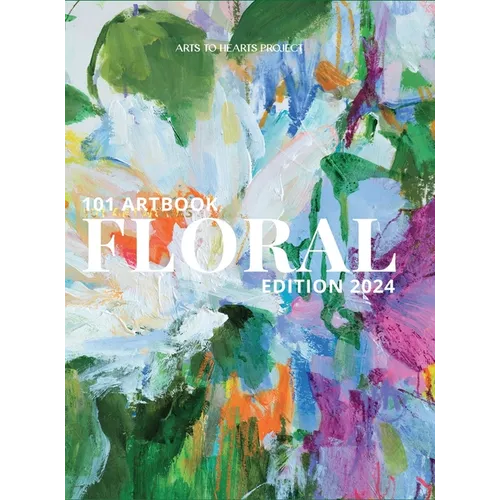 101 Art Book: Floral Edition 2024 (Flowers Through the Eyes of 101 Women Artists From around the world) - Hardcover