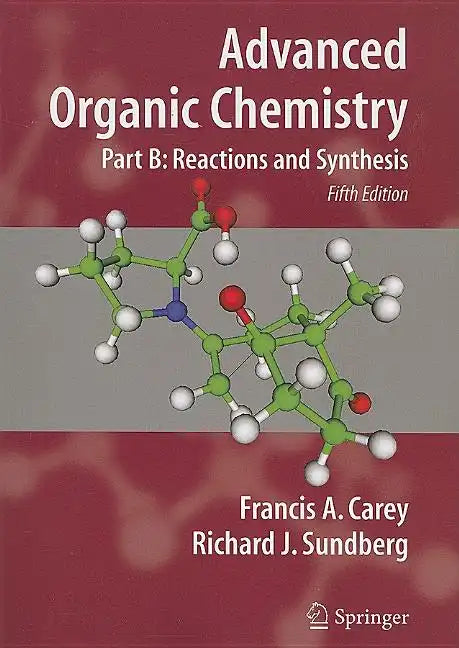 Advanced Organic Chemistry: Part B: Reactions and Synthesis - Paperback