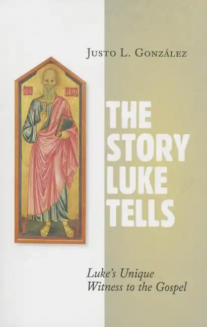 The Story Luke Tells: Luke's Unique Witness to the Gospel - Paperback