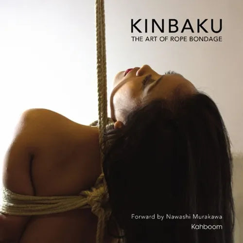 Kinbaku: The Art of Rope Bondage - Hardcover