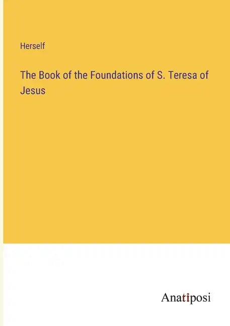 The Book of the Foundations of S. Teresa of Jesus - Paperback