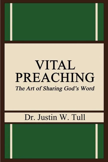 Vital Preaching: The Art of Sharing God's Word - Paperback