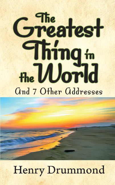 The Greatest Thing in the World and 7 Other Addresses - Paperback