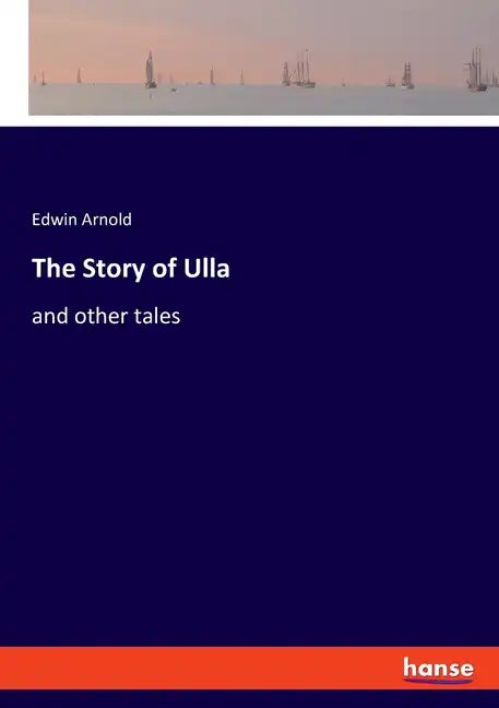 The Story of Ulla: and other tales - Paperback