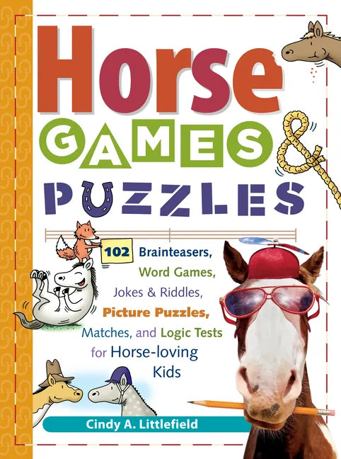 Horse Games & Puzzles for Kids: 102 Brainteasers, Word Games, Jokes & Riddles, Picture Puzzles, Matches & Logic Tests for Horse-Loving Kids - Paperback
