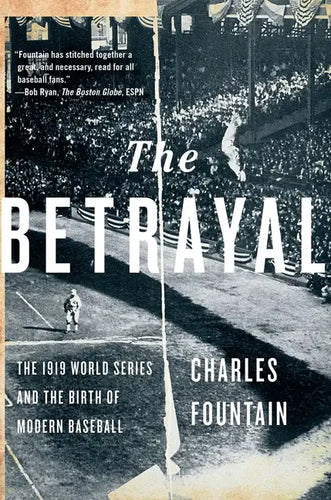 Betrayal: The 1919 World Series and the Birth of Modern Baseball - Paperback