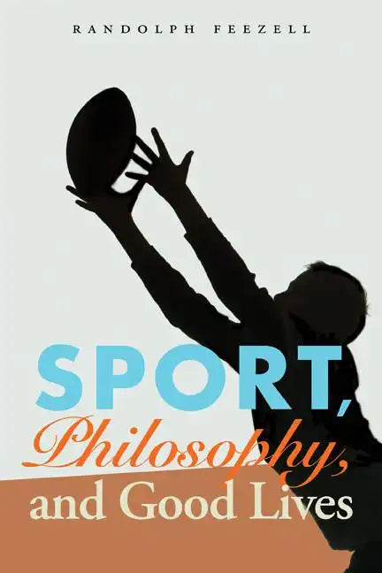 Sport, Philosophy, and Good Lives - Paperback