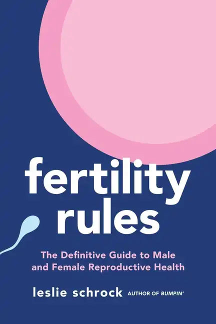 Fertility Rules: The Definitive Guide to Male and Female Reproductive Health - Paperback