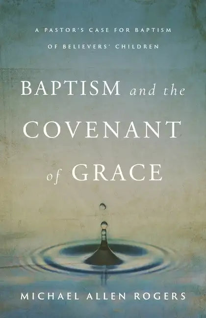 Baptism and the Covenant of Grace - Paperback