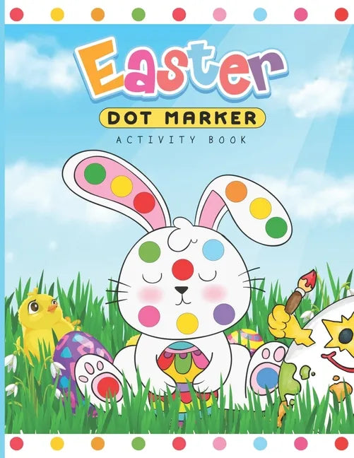 Easter Dot Marker Activity Book: Dab and Dot Markers Coloring Book for Toddlers and Kids Aged 2-4. Perfect for Preschool and Kindergarten-Aged Childre - Paperback