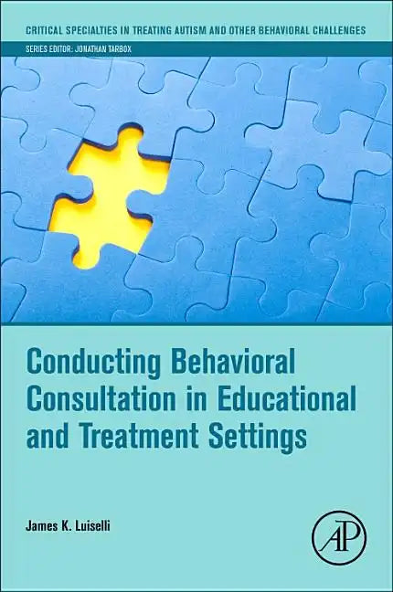 Conducting Behavioral Consultation in Educational and Treatment Settings - Paperback