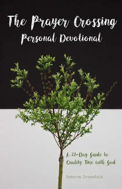 The Prayer Crossing Personal Devotional: A 28-Day Guide to Quality Time with God - Paperback