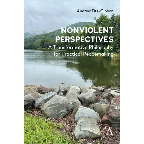 Nonviolent Perspectives: A Transformative Philosophy for Practical Peacemaking - Hardcover