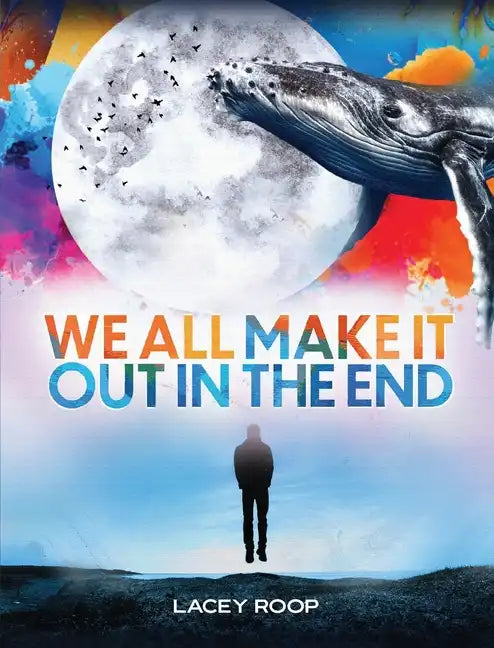 We All Make it Out in the End - Paperback